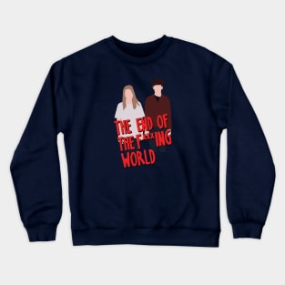 The End Of The Fucking World Crewneck Sweatshirt